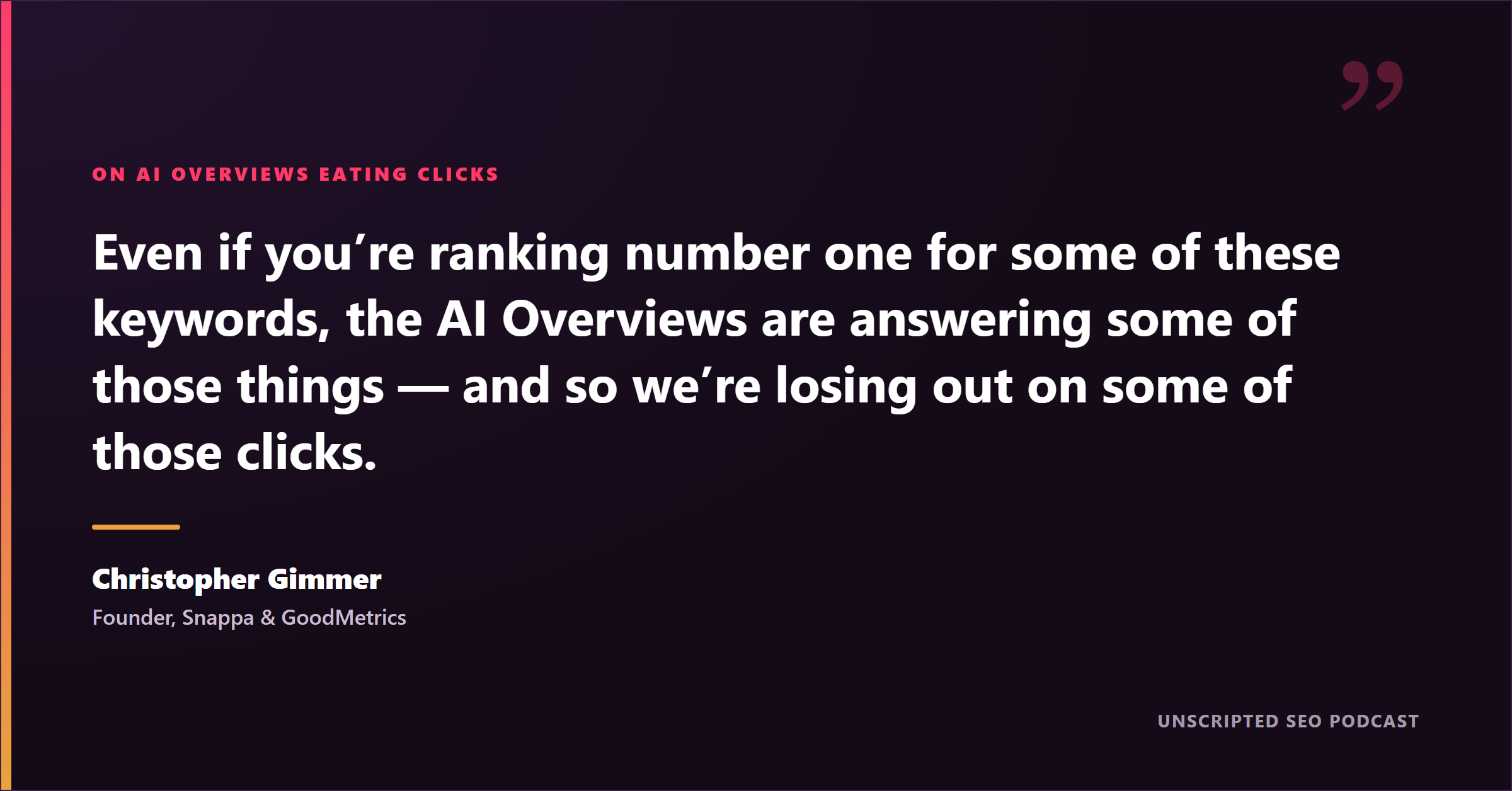 Christopher Gimmer quote: even ranking #1, AI Overviews answer the query and you lose the clicks
