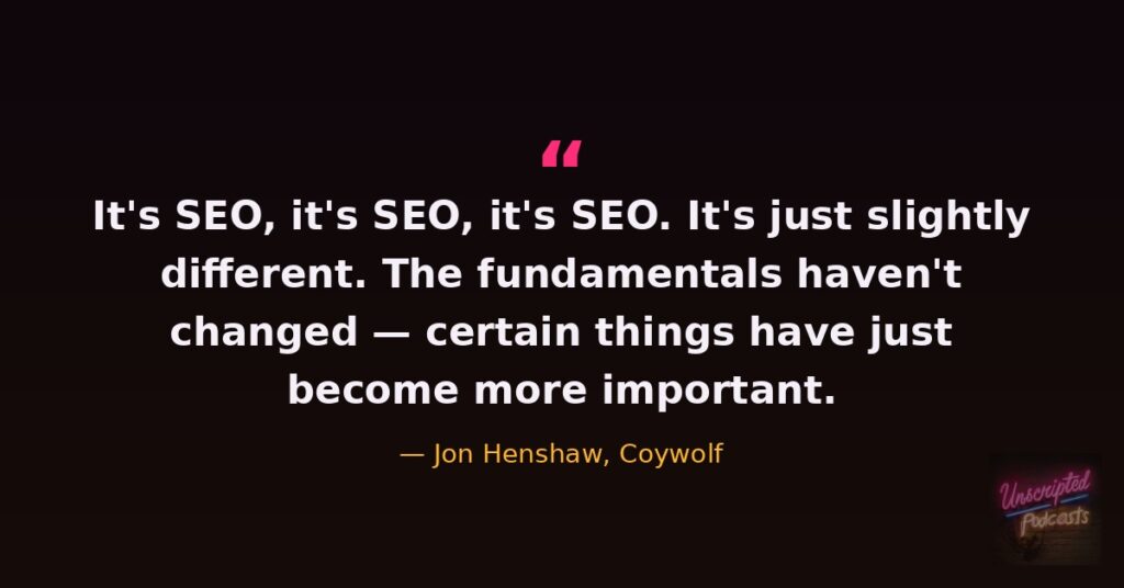 Jon Henshaw quote: It's SEO, it's SEO, it's SEO. It's just slightly different.
