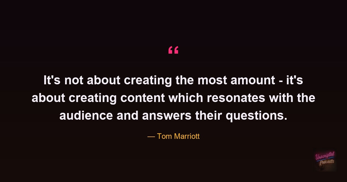 Tom Marriott quote on content that resonates with the audience