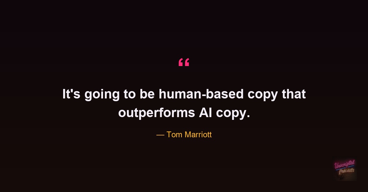Tom Marriott quote on human writing outperforming AI copy