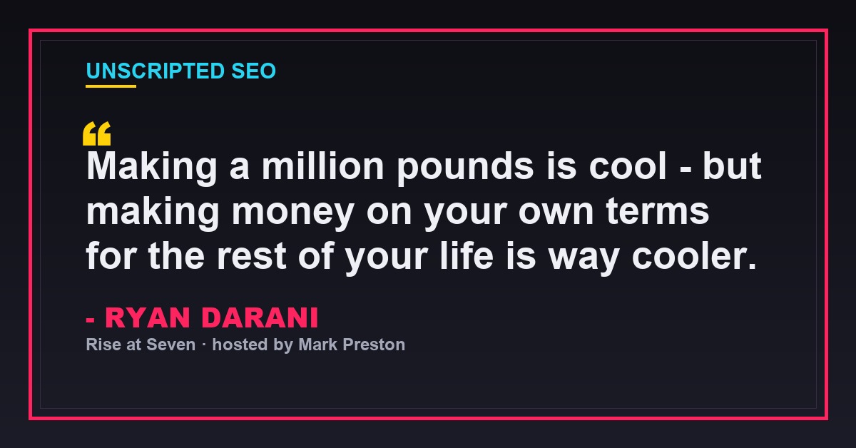 Ryan Darani quote: Making a million pounds is cool but making money on your own terms for the rest of your life is way cooler