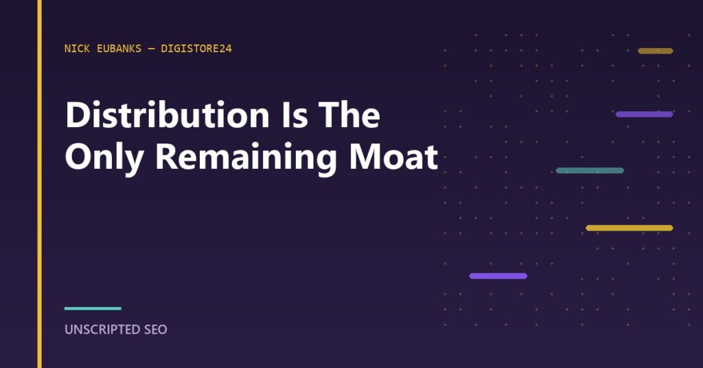 Nick Eubanks quote card reading that distribution is the only remaining moat when execution becomes infinite.