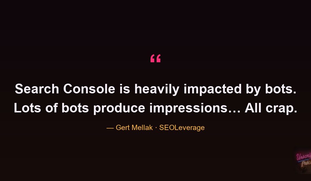 Gert Mellak: Your Search Console Impressions Are Bots