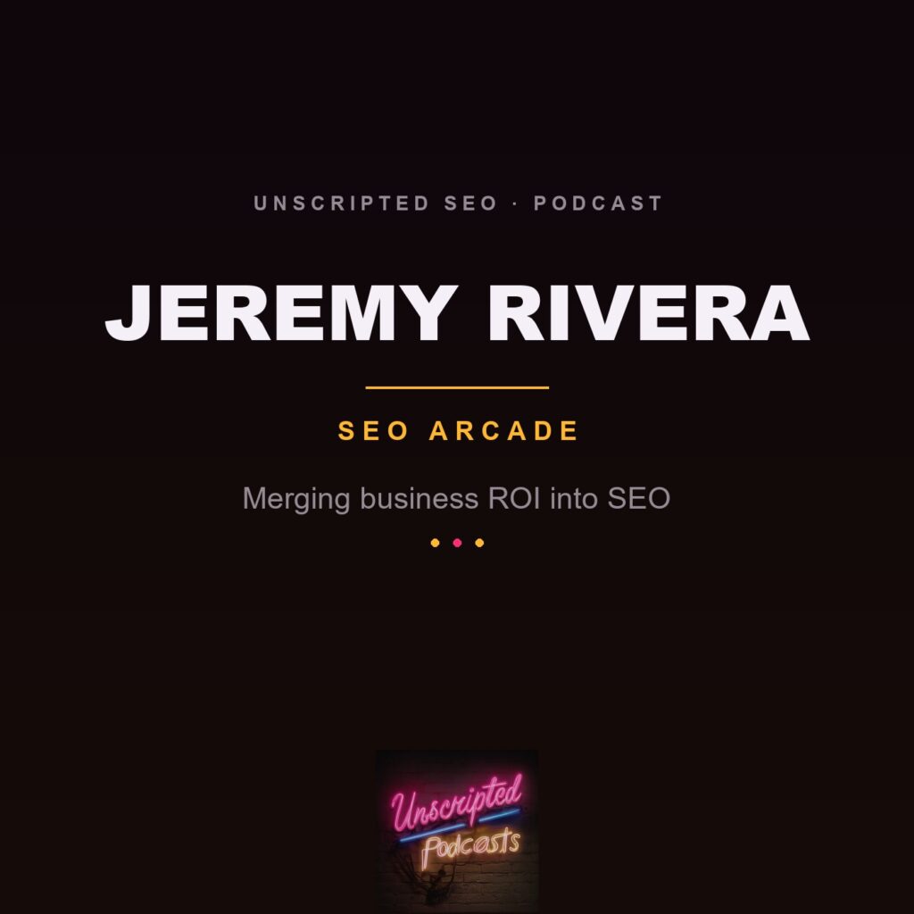 Merging Business ROI into SEO with Jeremy Rivera episode card