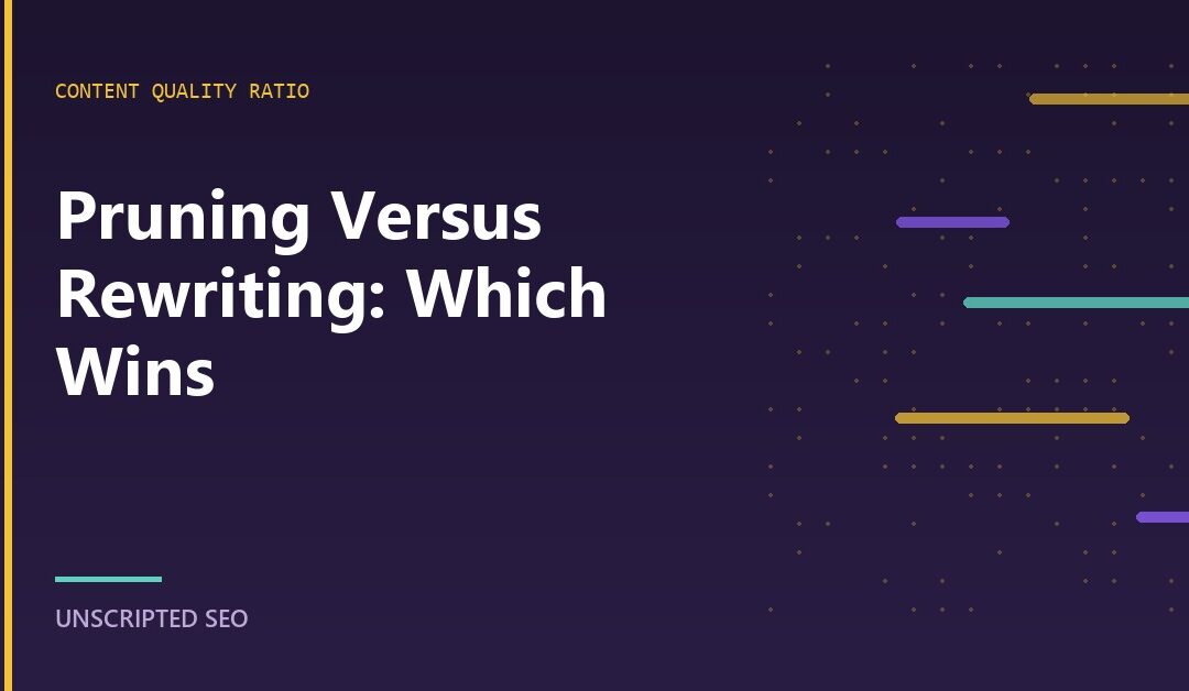 The Content Quality Ratio: When Pruning Beats Rewriting