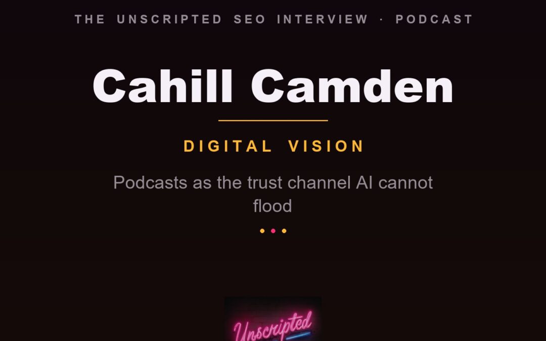 Cahill Camden: podcasts as the trust channel AI can’t flood