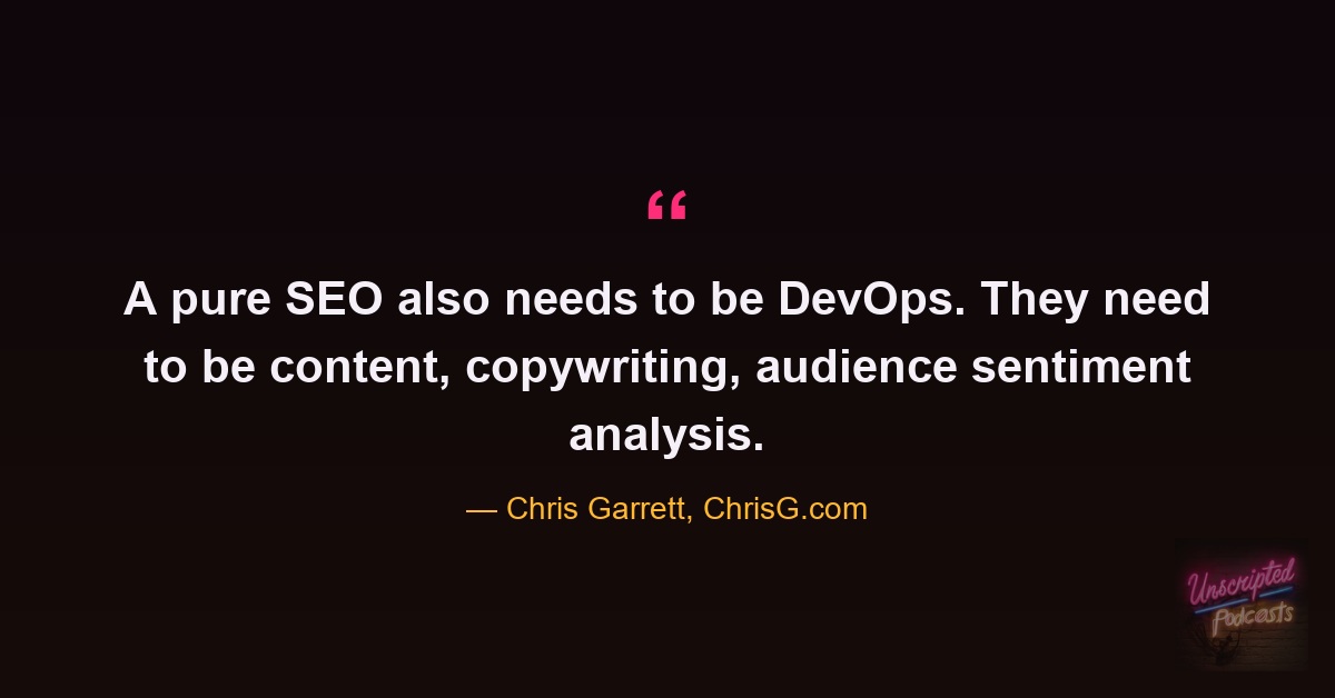Quote card from the episode: a pure SEO also needs to be DevOps, content, copywriting and audience sentiment analysis. Chris Garrett, ChrisG.com.