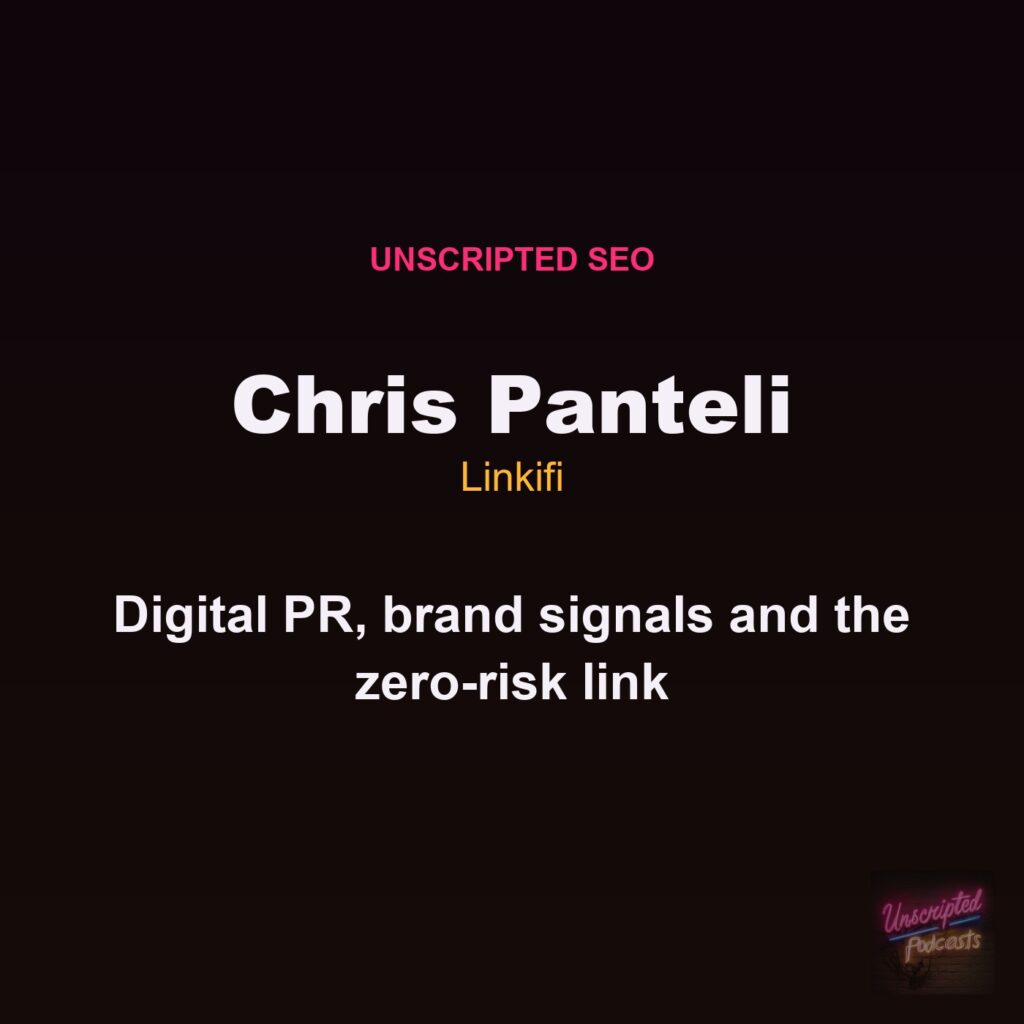 Chris Panteli of Linkifi on the Unscripted SEO podcast