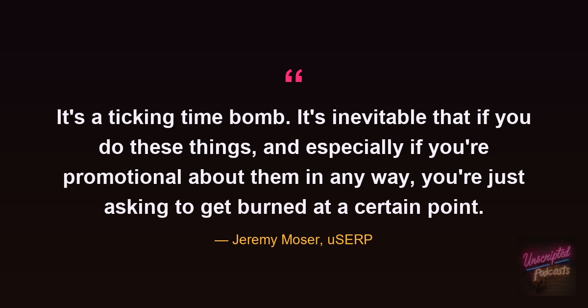 Quote card: gray-area tactics are a ticking time bomb. Jeremy Moser, uSERP.