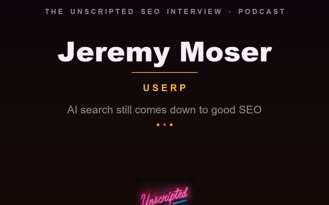 Jeremy Moser: It Was Always Just Good SEO