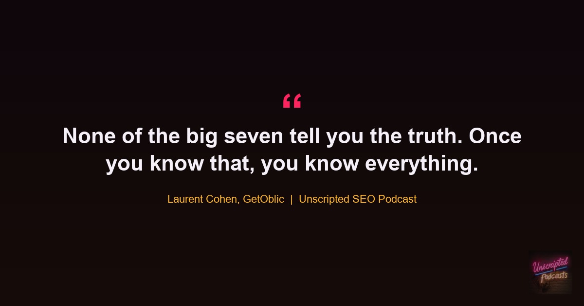 Laurent Cohen quote: None of the big seven tell you the truth. Once you know that, you know everything.