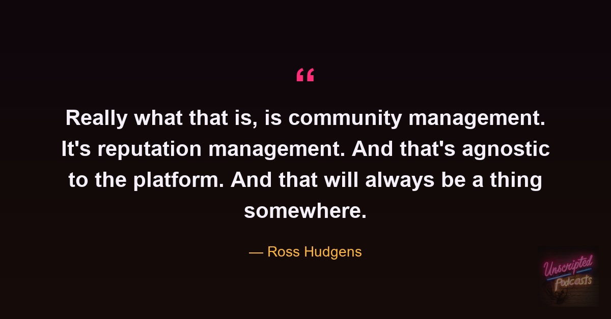Quote card: Ross Hudgens on community and reputation management being agnostic to the platform