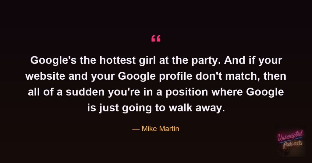 Quote card: Mike Martin of GBPly saying Google's the hottest girl at the party, and if your website and Google profile don't match, Google walks away