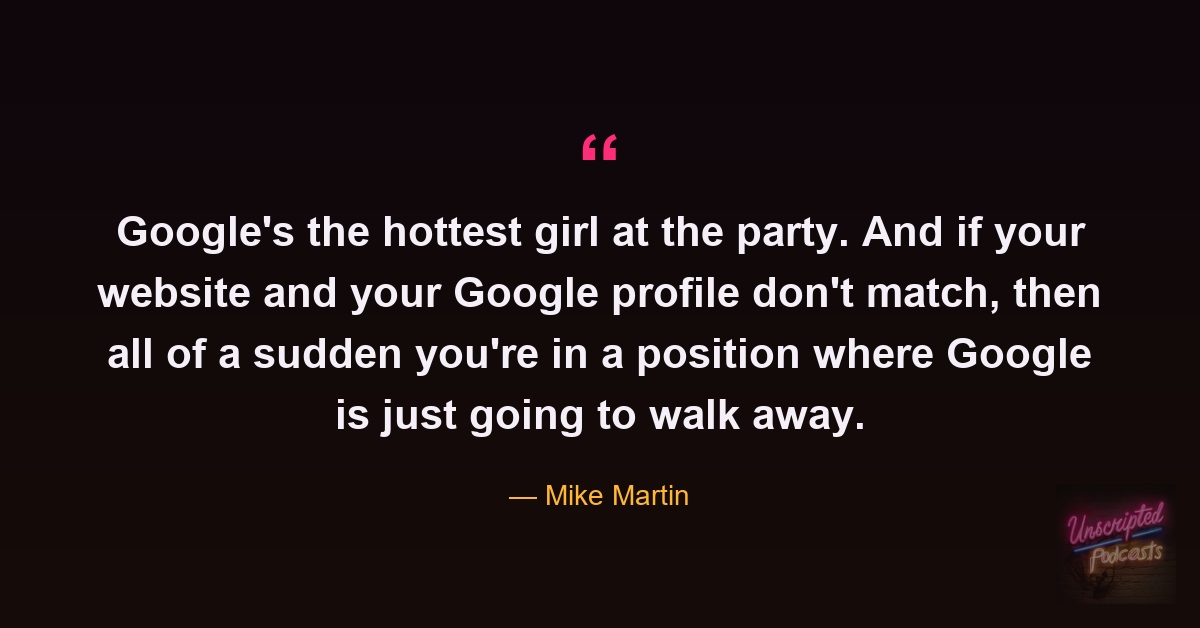 Quote card: Mike Martin of GBPly saying Google's the hottest girl at the party, and if your website and Google profile don't match, Google walks away