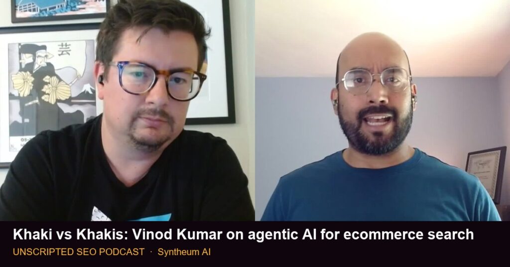 Jeremy Rivera and Vinod Kumar of Syntheum AI on the Unscripted SEO Podcast